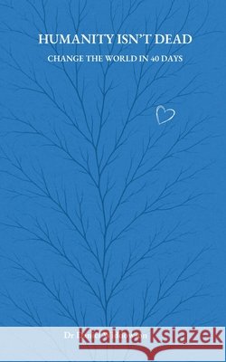 Humanity Isn't Dead Daniel Widdowson 9789699592942