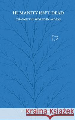 Humanity Isn't Dead Daniel Widdowson 9789699592942