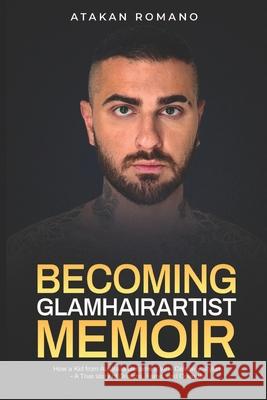 Becoming Glamhairartist Memoir Romano Atakan 9789699792373