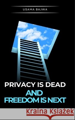 Privacy Is Dead - And Freedom Is Next Usama Bajwa 9789699797057 Rk Books Publication