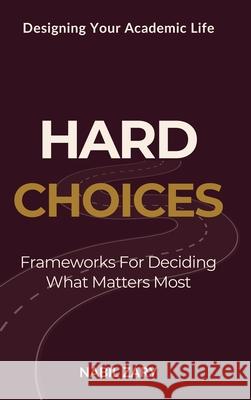 Hard Choices: Frameworks for Deciding What Matters Most Nabil Zary 9789699893575