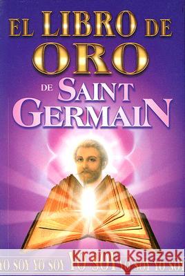 El Libro de Oro de Saint Germain Grupo Editorial Tomo 9789706660534 Grupo Editorial Tomo