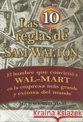 Las 10 reglas de Sam Walton: El hombre que convirtio a Wal-Mart en la empresa mas grande y exitosa del mundo Walton, Rob 9789708030717 Selector, S.A. de C.V.