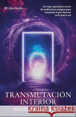 Transmutaci?n interior Roberto Rui 9789709675283 Librostudio