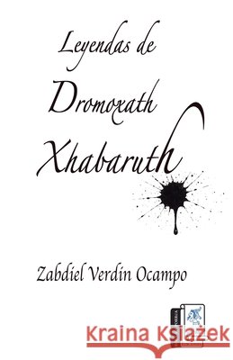 Leyendas de Dromoxath Xhabaruth Rosa Ma Porr? Zabdiel Verdi 9789709688986 Rosa Ma. Porrua Ediciones