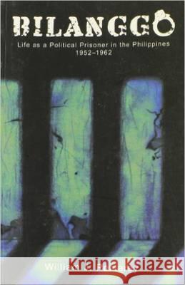 Bilanggo: Life as a Political Prisoner in the Philippines, 1952-1962  9789715425902 University of the Philippines Press