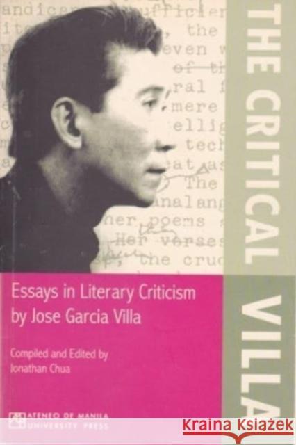 The Critical Villa: Essays in Literary Criticism Villa, Jose Garcia 9789715504164 University of Hawaii Press