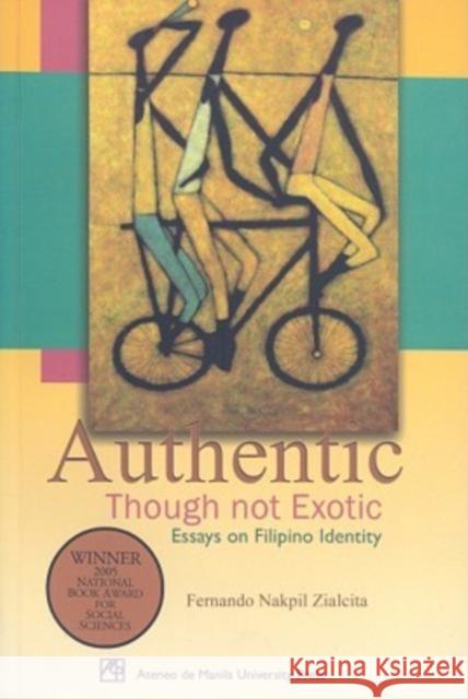 Authentic Though Not Exotic: Essays on Filipino Identity Zialcita, Fernando Nakpil 9789715504799 University of Hawaii Press