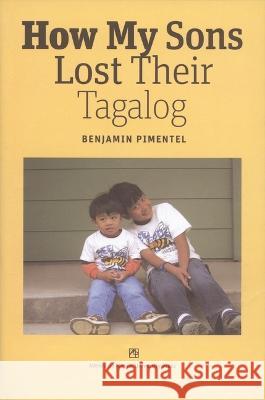 How My Sons Lost Their Tagalog Benjamin Pimentel 9789715506601