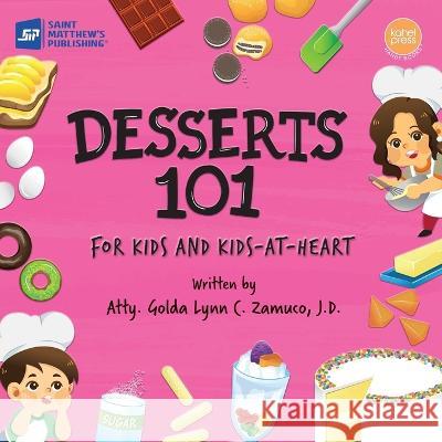 Desserts 101: For Kids and Kids-at-Heart Zamuco, Golda Lynn C. 9789716253986 Saint Matthew's Publishing Corporation