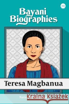 Bayani Biographies: Teresa Magbanua Natasha Kintanar   9789716254860 Kahel Press