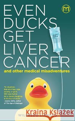 Even Ducks Get Liver Cancer and other medical misadventures Wilfredo Liangco Mikke Gallardo 9789718281215 Milflores Publishing Inc.