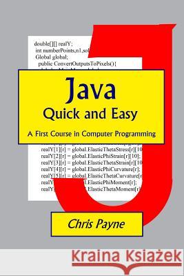 Java Quick and Easy: A First Course in Computer Programming Chris Payne 9789719678038 Lipa Publishing