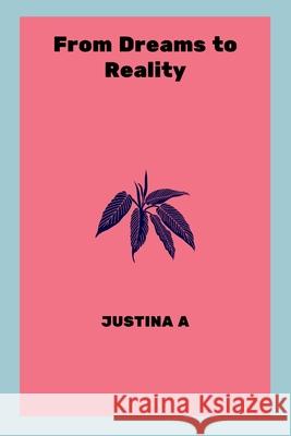 From Dreams to Reality Justina A 9789721789180 Justina a