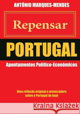 Repensar Portugal: Apontamentos Político-Económicos Marques Mendes, António J. 9789725305157