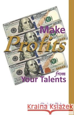 Make Profits From Your Talents Tola, Christy 9789729240430 Zionblossoms Incorporated