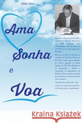 Ama, Sonha e Voa Aires, Abilio 9789729761515 Tipografia Beira Alta, Lda