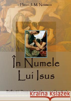 În Numele Lui Isus Nouwen, Henri J. M. 9789730138146 Prairie Star Publications