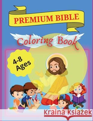 Bible Coloring Book Premium: Premium Coloring Pages and Story About Jesus (Kidd's Coloring Books) Tudor Ionut 9789730350500