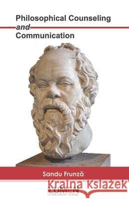 Philosophical Counseling and Communication Sandu Frunza 9789731665955