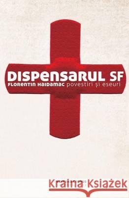 Dispensarul Sf. Povestiri Si Eseuri. Haidamac, MR Florentin 9789731768465 Editura Cygnus