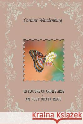 Un Fluture Cu Aripile Arse; Am Fost Odata Rege Corinne Wandenburg 9789731991559