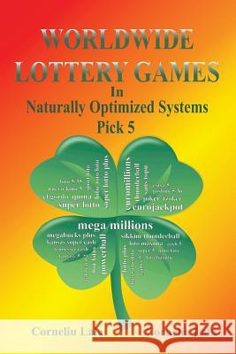 WORLDWIDE LOTTERY GAMES In Naturally Optimized Systems: Pick 5 Lala, Corneliu 9789731991795