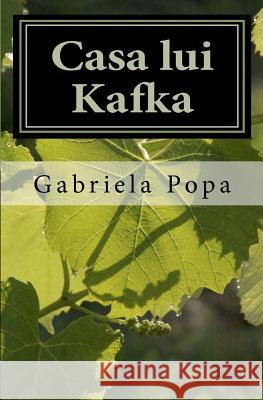 Casa Lui Kafka Gabriela Popa 9789737622426