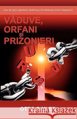 Văduve, orfani şi prizonieri Otto Bixler 9789738882225 New Generation Publishing