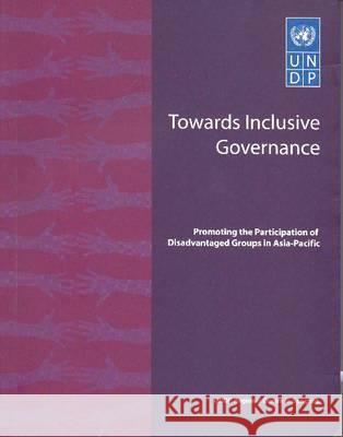 TOWARDS INCLUSIVE GOVERNANCE United Nations Development Programme 9789740628378