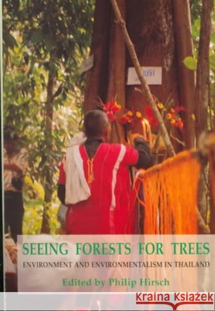 Seeing Forests for Trees: Environment and Environmentalism in Thailand Hirsch, Philip 9789743900075