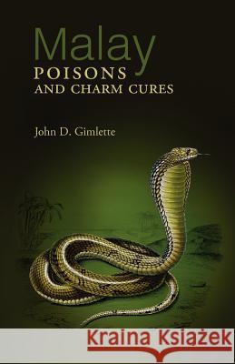 Malay Poisons and Charm Cures Gimlette, John D. 9789745241442 