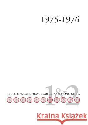 Bulletin of the Oriental Ceramic Society of Hong Kong Vol. 1 & 2 R. Jones-Parry D. M. Joyce M. Smithies 9789745242050 Orchid Press