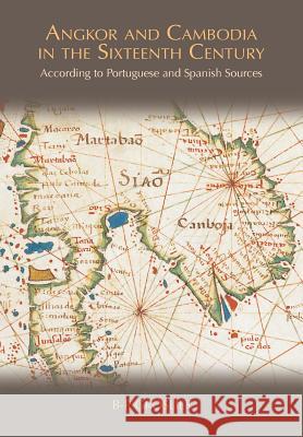Angkor and Cambodia in the Sixteenth Century: According to Portuguese and Spanish Sources Bernard Philippe Groslier Michael Smithies  9789745242074