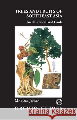 Trees and Fruits of Southeast Asia Michael Jensen 9789745242302