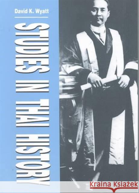 Studies in Thai History: Collected Articles Wyatt, David K. 9789747100280 Silkworm Books