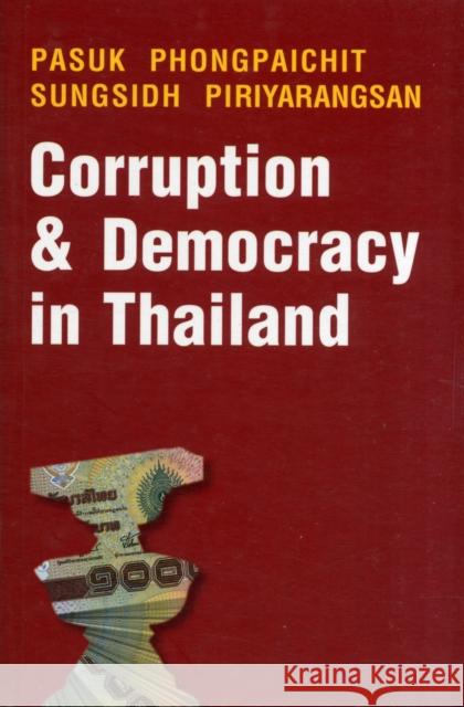 Corruption and Democracy in Thailand Pasuk Phongpaichit 9789747100310 0