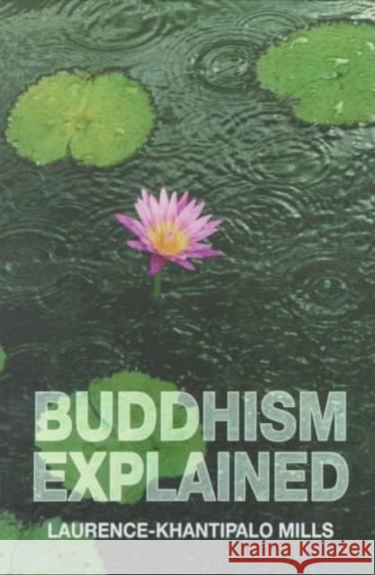 Buddhism Explained Laurence-Khantipalo Mills 9789747100853 Silkworm Books