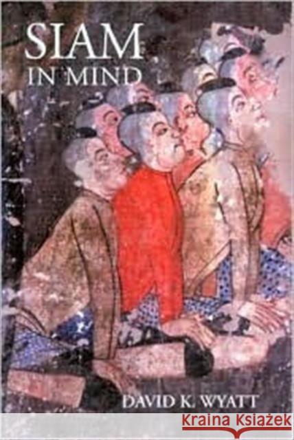 Siam in Mind David K. Wyatt 9789747551723 Silkworm Books