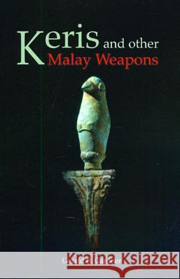 Keris and Other Malay Weapons Gardner, Gerald B. 9789748304298 KODANSHA EUROPE LTD