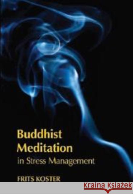 Buddhist Meditation in Stress Management Frits Koster 9789749511299 University of Washington Press