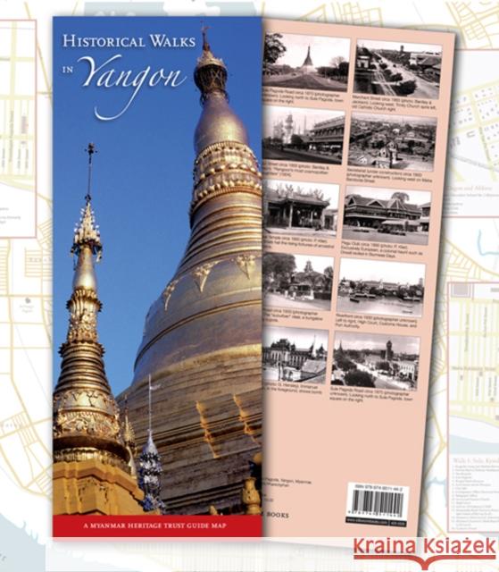 Historical Walks in Yangon: A Myanmar Heritage Trust Guide Map Silkworm Books Ltd 9789749511442 Silkworm Books