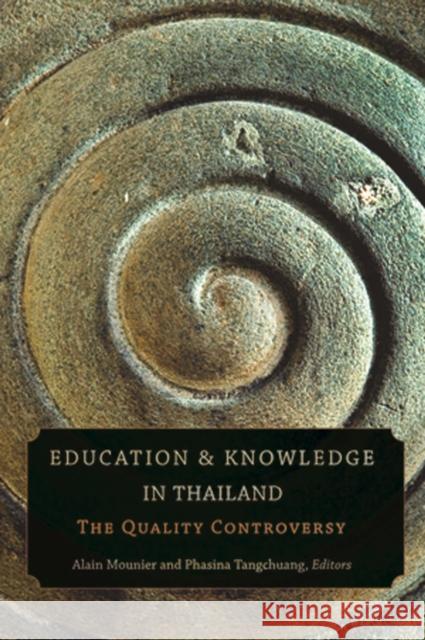 Education and Knowledge in Thailand: The Quality Controversy Mounier, Alain 9789749511855 Silkworm Books