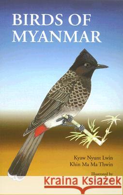 Birds of Myanmar Kyaw Nyunt Lwin Khin Ma Ma Thwin Aung Thant 9789749575680