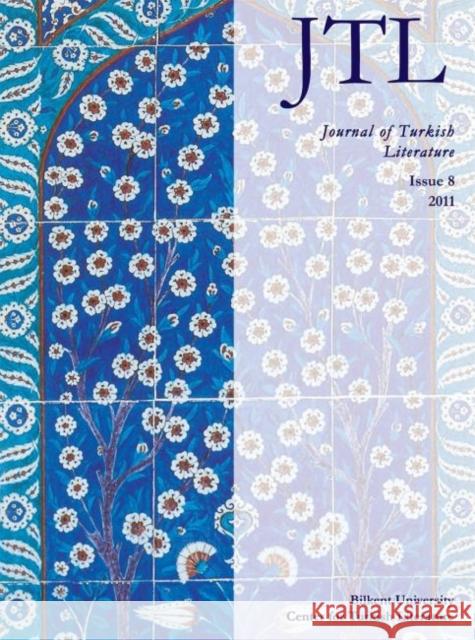 Journal of Turkish Literature: Issue 8 2011 Halman, Talat S. 9789756090732 Syracuse University Press/Distributed for the