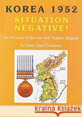 Situation Negative!: Korea 1952 Danisman, Hasan 9789759481841 Arba Yayinlari