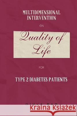 Multidimensional Intervention on Quality of Life of Type 2 Diabetes Patients Divya Rao   9789759504557 Hussain Rizvi