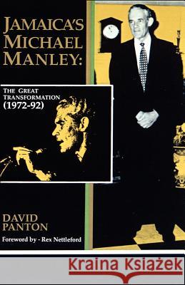 Jamaica's Michael Manley: The Great Transformation (1972-92) David Panton Rex Nettleford 9789766101565