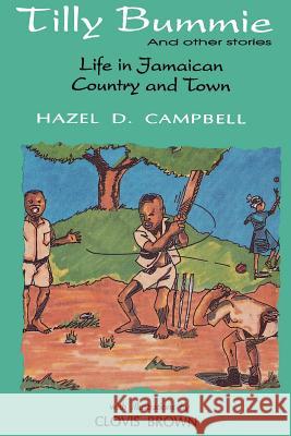 Tilly Bummie and Other Stories: Life in Jamaican Country and Town Cambell, Hazel 9789766102357 LMH Publishers