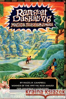 Ramgoat Dashalong: MAGICAL TALES FROM JAMAICA Hazel D Campbell 9789766102692 LMH Publishing